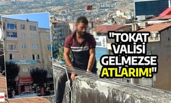 Tokat'ta 6. kata çıktı, valiyi istedi!