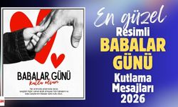2026 yılı için en anlamlı ve en güzel resimli Babalar Günü kutlama mesajları