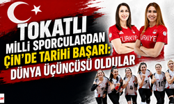 Tokatlı Milli Sporculardan Çin’de Tarihi Başarı: Dünya Üçüncüsü Oldular