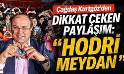 Çağdaş Kurtgöz’den Dikkat Çeken Paylaşım: “Hodri Meydan”