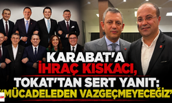 Karabat'a İhraç Kıskacı, Tokat'tan Sert Yanıt: "Mücadeleden Vazgeçmeyeceğiz"