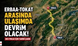 Erbaa-Tokat Arasında Ulaşımda Devrim Olacak Proje İçin Çağrı