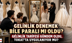 Gelinlik Denemek Bile Paralı mı Oldu? Gelinlik Tarifesi Gündem Oldu, Tokat’ta Uygulanıyor mu?