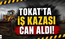 Tokat’ta İş Kazası Can Aldı!