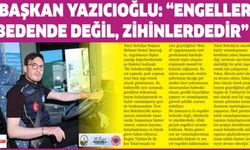 Yazıcıoğlu 'Engeller bedende değil, zihinlerdedir
