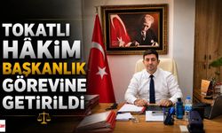 Tokatlı Hâkim Başkanlık Görevine Getirildi