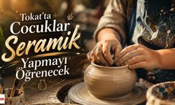 Tokat'ta Çocuklar Seramik Yapmayı Öğrenecek