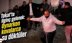 Tokat’ta İlginç Gelenek: Oynarken Kovalarca Su Döktüler
