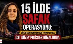 15 İlde Şafak Operasyonu: Gülistan Doku Soruşturmasında Üst Düzey Polisler Gözaltında