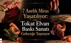 7 Asırlık Miras Yaşatılıyor: Tokat Elvan Baskı Sanatı Geleceğe Taşınıyor