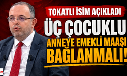 Tokatlı İsimden Dikkat Çeken Çıkış: Üç Çocuklu Ailelere Emeklilik Desteği Önerisi