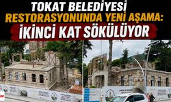 Tokat Belediyesi Restorasyonunda Yeni Aşama: İkinci Kat Sökülüyor