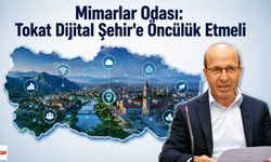 Mimarlar Odası: Tokat Dijital Şehir'e Öncülük Etmeli