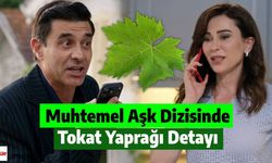 Muhtemel Aşk'taki Tek Cümleyle Tokat Yaprağının Ünü Bir Kez Daha Tescillendi