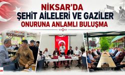 Niksar'da Şehit Aileleri ve Gaziler Onuruna Anlamlı Buluşma