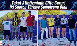 Tokat Atletizminde Çifte Gurur! İki Sporcu Türkiye Şampiyonu Oldu