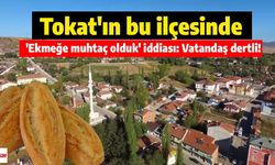 Tokat'ın bu ilçesinde 'ekmeğe muhtaç olduk' iddiası: Vatandaş dertli!