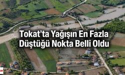 Tokat’ta Yağışın En Fazla Düştüğü Nokta Belli Oldu
