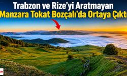 Trabzon ve Rize'yi Aratmayan Manzara Tokat Bozçalı'da Ortaya Çıktı