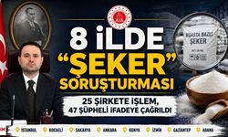8 İlde “Şeker Soruşturması”: 25 Şirkete İşlem, 47 Şüpheli İfadeye Çağrıldı