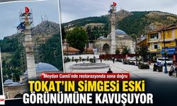 Tokat’ın Simgesi Eski Görünümüne Kavuşuyor: Meydan Camii’nde Sona Doğru