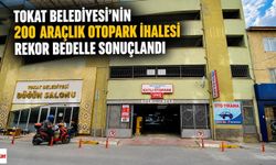Tokat Belediyesi'nin 200 Araçlık Otopark İhalesi Rekor Bedelle Sonuçlandı
