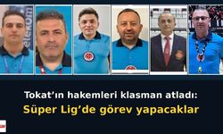 Tokat’ın hakemleri klasman atladı: Süper Lig’de görev yapacaklar