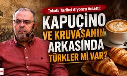 Tokatlı Tarihçi Afyoncu Anlattı: Kapuçino ve Kruvasanın Arkasında Türkler mi Var?