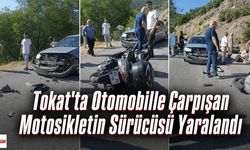 Tokat'ta Otomobille Çarpışam Motosikletin Sürücüsü Yaralandı