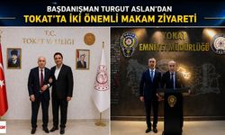 Başdanışman Turgut Aslan'dan Tokat'ta İki Önemli Makam Ziyareti