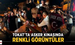 Tokat’ta asker kınasında renkli görüntüler
