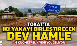 Tokat’ta İki Yakayı Buluşturacak Dev Hamle: 1,4 Kilometrelik Yeni Yol Geliyor