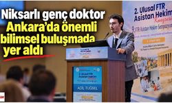Niksarlı genç doktor Ankara’da önemli bilimsel buluşmada yer aldı