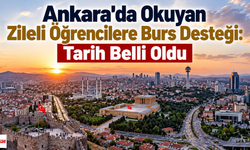 Ankara’da Okuyan Zileli Öğrencilere Burs Desteği: Tarih Belli Oldu