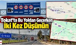 Tokat’ta Bu Yoldan Geçerken İki Kez Düşünün