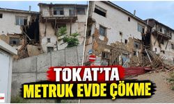 Tokat’ta Metruk Evde Çökme: Molozlar Dışarı Saçıldı