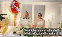 Tokat Haber’in deneyimli muhabiri Mihriban Koçaker dünyaevine girdi