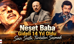 Neşet Baba Gideli 14 Yıl Oldu: Sazı Sustu, Türküleri Susmadı