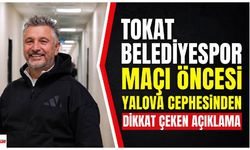 Tokat Belediyespor maçı öncesi Yalova cephesinden dikkat çeken açıklama