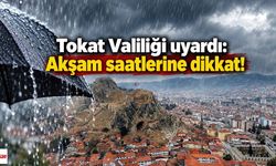 Tokat Valiliği uyardı: Akşam saatlerine dikkat!
