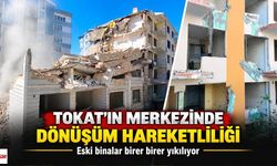 Tokat’ta eski binalar tarihe karışıyor: Kent merkezinde dönüşüm sürüyor