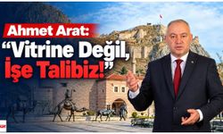 Ahmet Arat: “Vitrine Değil, İşe Talibiz!”