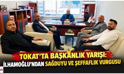 Tokat’ta başkanlık yarışı: İlhamoğlu’ndan sağduyu ve şeffaflık vurgusu