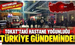 Tokat'taki hastane yoğunluğu Türkiye gündeminde! Herkes aynı sorunun yanıtını arıyor