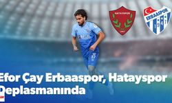 Hatayspor–Efor Çay Erbaaspor Maçında İlk 11’ler Belli Oldu