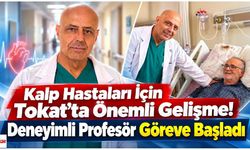 Tokat’ta Kalp Cerrahisinde Yeni Dönem! Ankara’daki Tecrübesini Hastalar İçin Kullanıyor