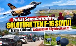 Tokat Semalarında SOLOTÜRK'ten F-16 Şovu! Trafik Kilitlendi, Vatandaşlar Köylere Akın Etti