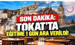 SON DAKİKA: Tokat’ta Eğitime 1 Gün Ara Verildi!