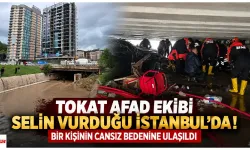 Tokat AFAD Ekibi Selin Vurduğu İstanbul'da! Bir Kişinin Cansız Bedenine Ulaşıldı