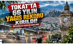 Tokat'ta 66 Yılın Yağış Rekoru Kırıldı! Meteoroloji Verileri Açıklandı